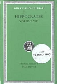 Hippocrates, Volume VIII: Places in Man. Glands. Fleshes. Prorrhetic 1-2. Physician. Use of Liquids. Ulcers. Haemorrhoids and Fistulas (Hardcover)