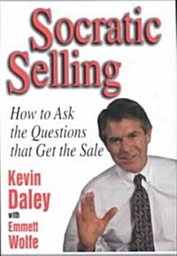 Socratic Selling: How to Ask the Questions That Get the Sale (Hardcover)