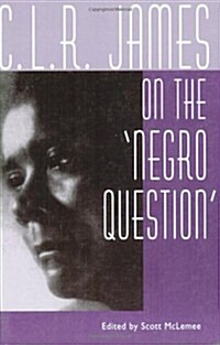 C. L. R. James on the Negro Question (Paperback)