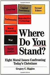 Where Do You Stand?: Eight Moral Issues Confronting Todays Christians (Paperback)