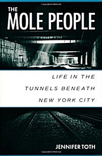 The Mole People: Life in the Tunnels Beneath New York City (Paperback)