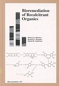 Bioremediation of Recalcitrant Organics (Hardcover)