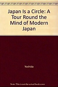 Japan is a Circle : A Tour Round the Mind of Modern Japan (Paperback, New ed)