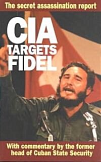 CIA Targets Fidel: The Secret Assassination Report (Paperback)