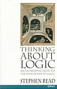 Thinking About Logic : An Introduction to the Philosophy of Logic (Paperback)