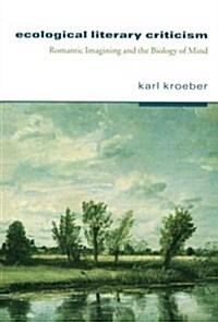 Ecological Literary Criticism: Romantic Imagining and the Biology of Mind (Paperback)