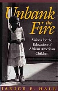 Unbank the Fire: Visions for the Education of African American Children (Paperback)