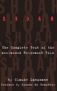 Shoah: The Complete Text of the Acclaimed Holocaust Film (Paperback)