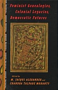 Feminist Genealogies, Colonial Legacies, Democratic Futures (Paperback)