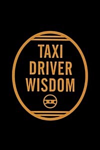 Taxi Driver Wisdom (Hardcover)