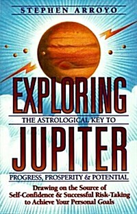 Exploring Jupiter: Astrological Key to Progress, Prosperity & Potential (Paperback)