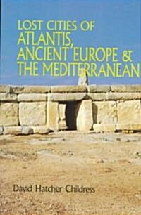 Lost Cities of Atlantis, Ancient Europe & the Mediterranean (Paperback)
