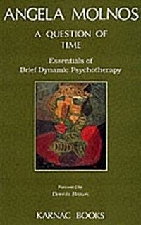 A Question of Time : Essentials of Brief Dynamic Psychotherapy (Paperback)