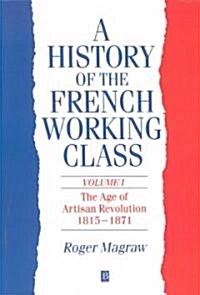 A History of the French Working Class, Volume 1 (Hardcover)