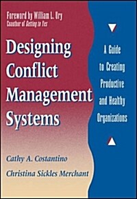 Designing Conflict Management Systems: A Guide to Creating Productive and Healthy Organizations (Hardcover)