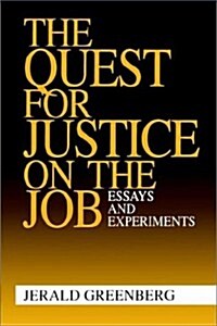 The Quest for Justice on the Job: Essays and Experiments (Paperback)