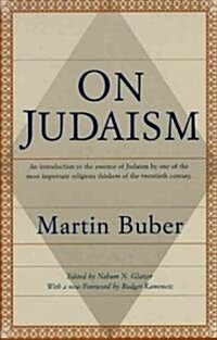 On Judaism: An Introduction to the Essence of Judaism by One of the Most Important Religious Thinkers of the Twentieth Century (Paperback, Revised)