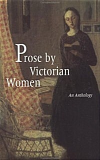 Prose by Victorian Women: An Anthology (Paperback)