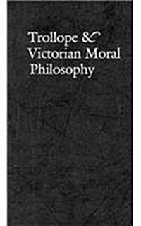 Trollope & Victorian Moral Philosophy (Hardcover)