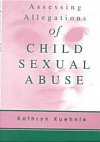 Assessing Allegations of Child Sexual Abuse (Hardcover)