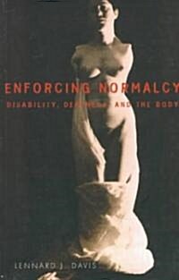 Enforcing Normalcy : Disability, Deafness, and the Body (Paperback)
