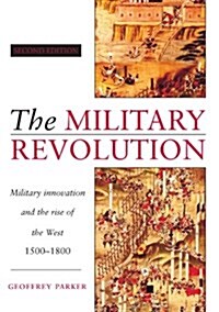 The Military Revolution : Military Innovation and the Rise of the West, 1500–1800 (Paperback, 2 Revised edition)