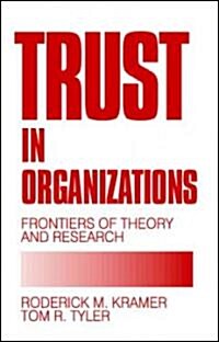 Trust in Organizations: Frontiers of Theory and Research (Paperback)