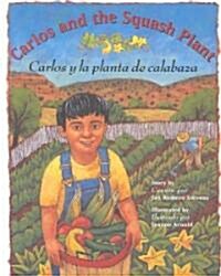 Carlos and the Squash Plant / Carlos Y La Planta de Calabaza (Paperback)