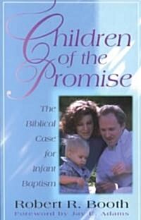 Children of the Promise: The Biblical Case for Infant Baptism (Paperback)