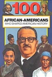 100 African Americans Who Shaped American History (Paperback)