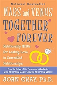 [중고] Mars and Venus Together Forever: Relationship Skills for Lasting Love in Committed Relationships (Paperback, Revised)