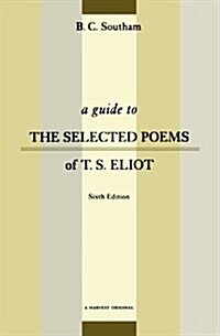 A Guide to the Selected Poems of T.S. Eliot: Sixth Edition (Paperback, 6)