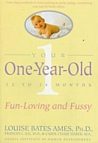 Your One-Year-Old: The Fun-Loving, Fussy 12-To 24-Month-Old (Paperback)