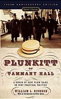 Plunkitt of Tammany Hall: A Series of Very Plain Talks on Very Practical Politics (Mass Market Paperback)
