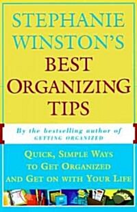 Stephanie Winstons Best Organizing Tips: Quick, Simple Ways to Get Organized and Get on with Your Life (Paperback)