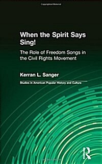 When the Spirit Says Sing!: The Role of Freedom Songs in the Civil Rights Movement (Hardcover)