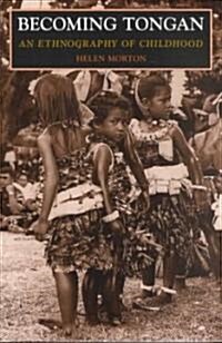 Becoming Tongan: An Ethnography of Childhood (Paperback)