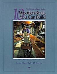 10 Wooden Boats You Can Build: For Sail, Motor, Paddle, and Oar (Paperback)