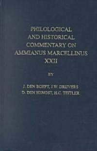 Philological & Historical Commentary on Ammianus Marcellinus XXII (Hardcover)
