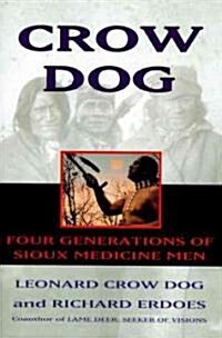 Crow Dog: Four Generations of Sioux Medicine Men (Paperback, Harperperennial)