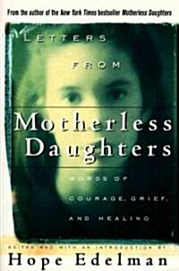 Letters from Motherless Daughters: Words of Courage, Grief, and Healing (Paperback)