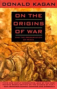 On the Origins of War: And the Preservation of Peace (Paperback)