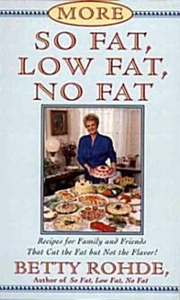 More So Fat, Low Fat, No Fat For Family and Friends : Recipes for Family and Friends That Cut the Fat but Not the Flavor (Paperback)