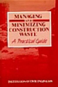 Managing and Minimizing Construction Waste (Paperback)