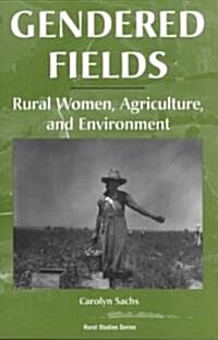 Gendered Fields: Rural Women, Agriculture, And Environment (Paperback)