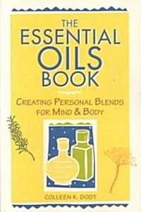The Essential Oils Book: Creating Personal Blends for Mind & Body (Paperback)