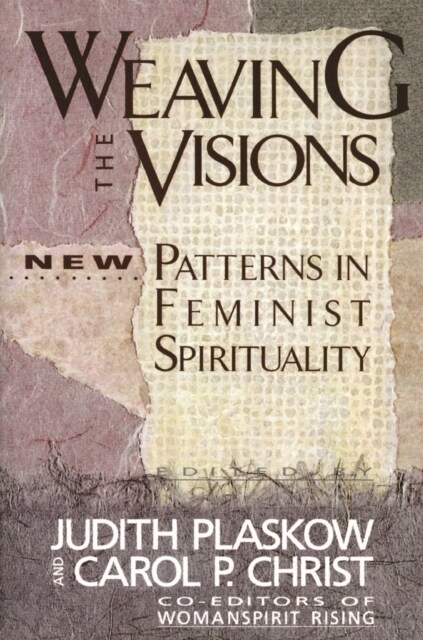 Weaving the Visions: New Patterns in Feminist Spirituality (Paperback)