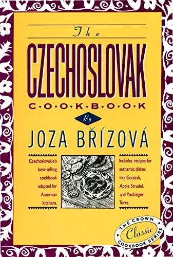 The Czechoslovak Cookbook: Czechoslovakias Best-Selling Cookbook Adapted for American Kitchens. Includes Recipes for Authentic Dishes Like Goula      (Hardcover)