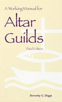 A Working Manual for Altar Guilds : Third Edition (Paperback)