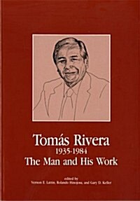 Tomas Rivera 1935-1984: The Man and His Work (Paperback)
